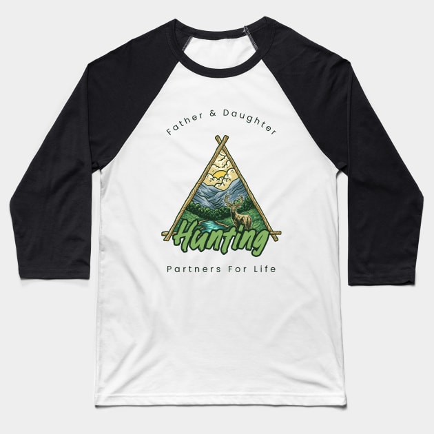 Father And Daughter Hunting Partners For Life Baseball T-Shirt by Be Yourself Tees